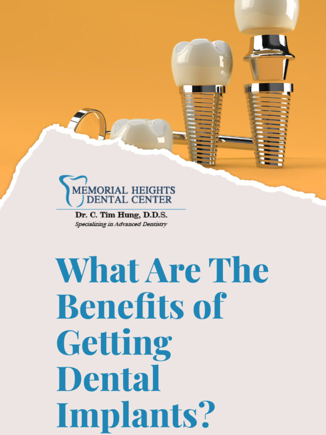 What Are The Benefits of Getting Dental Implants? - Memorial Heights Dental Center
